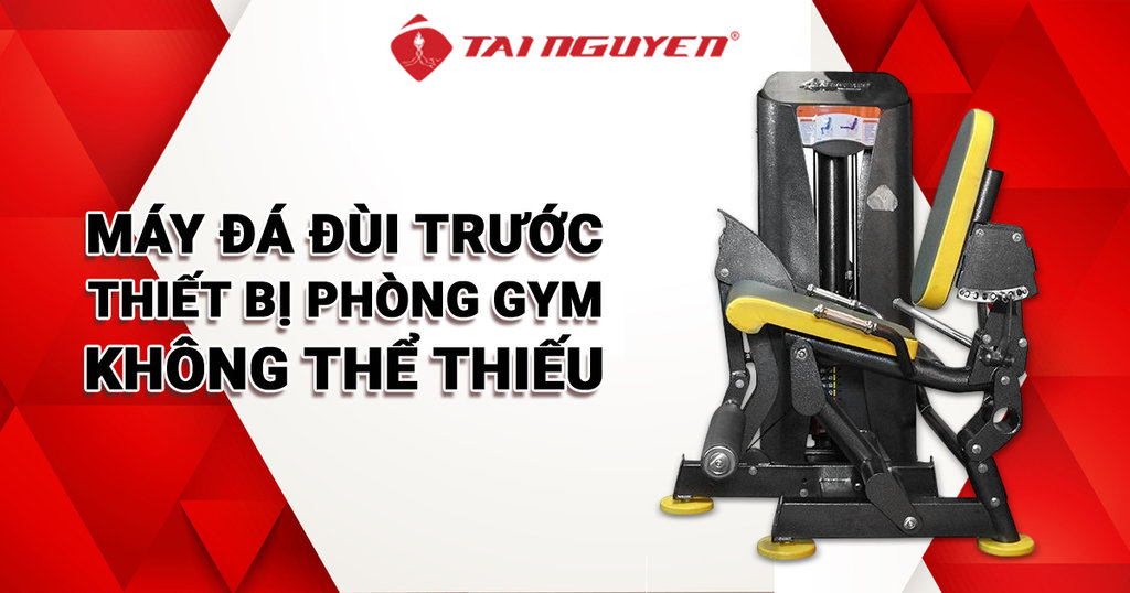 Máy đá đùi trước- thiết bị phòng gym Tài Nguyên Sport .